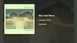 Cocteau Twins - Wax And Wane